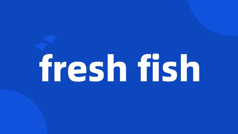 fresh fish