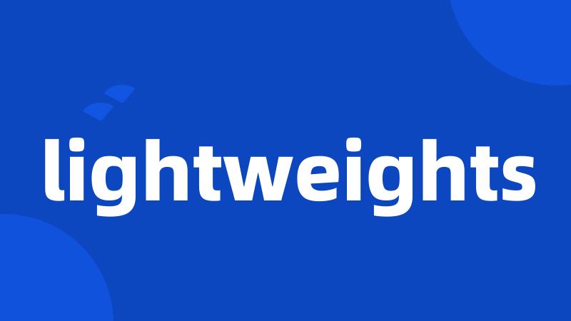 lightweights