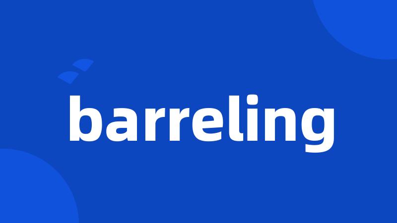 barreling