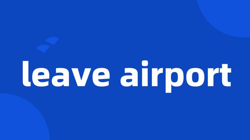 leave airport