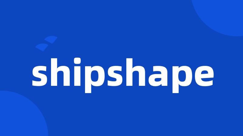 shipshape