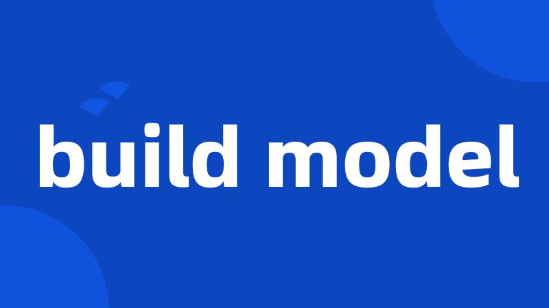 build model