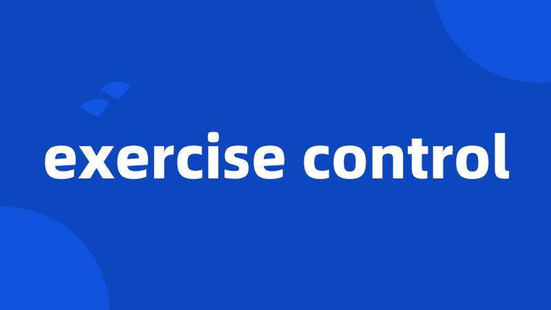 exercise control
