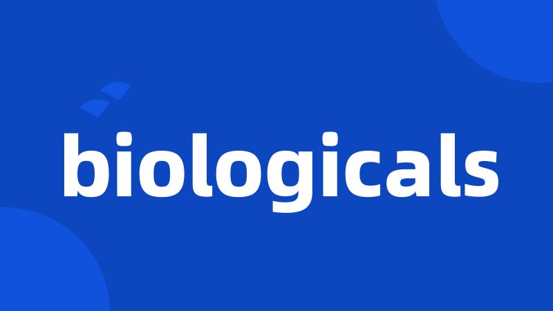 biologicals