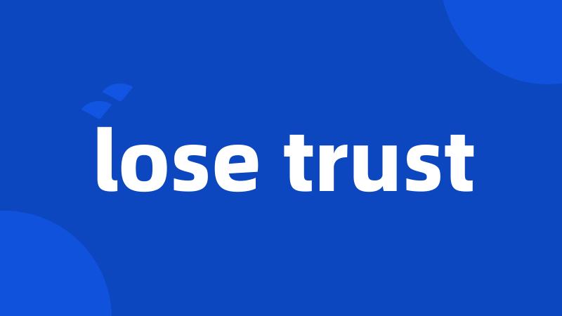 lose trust