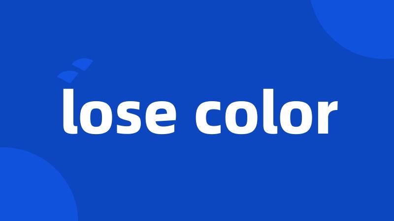 lose color