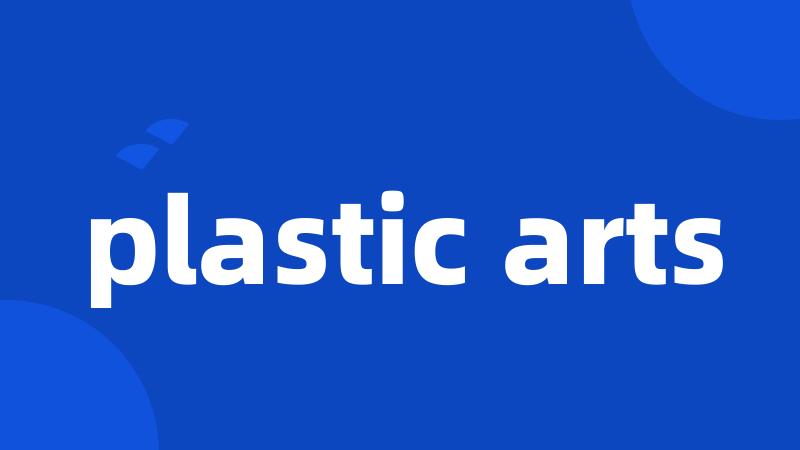 plastic arts