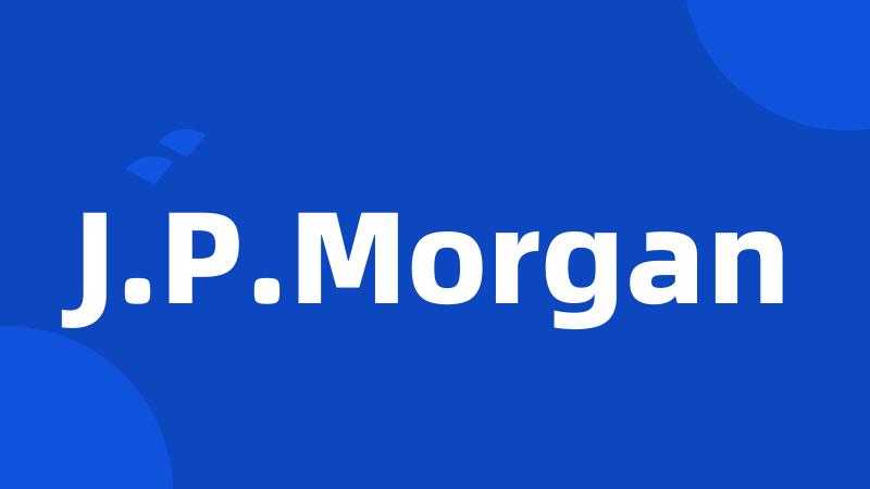 J.P.Morgan