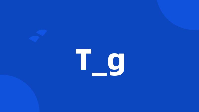 T_g