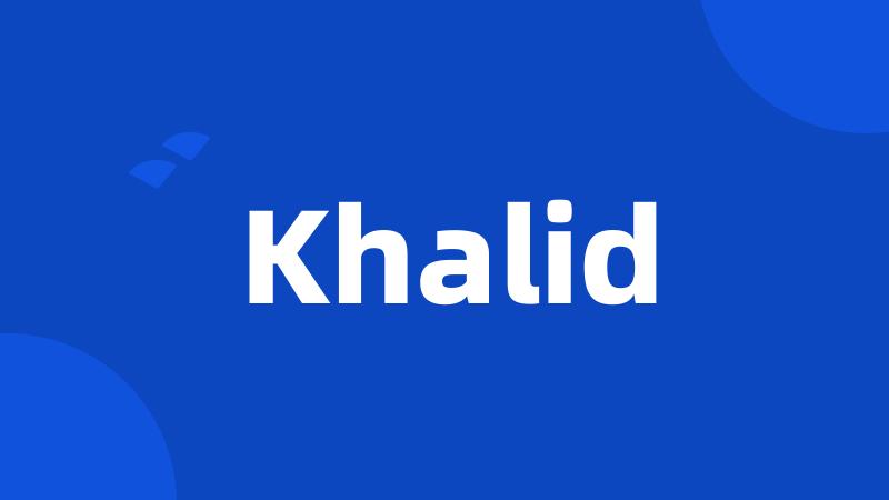 Khalid