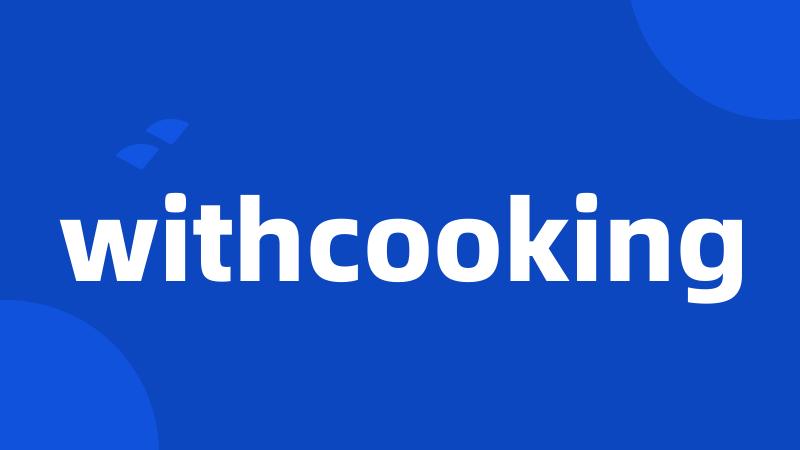 withcooking