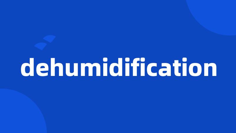 dehumidification