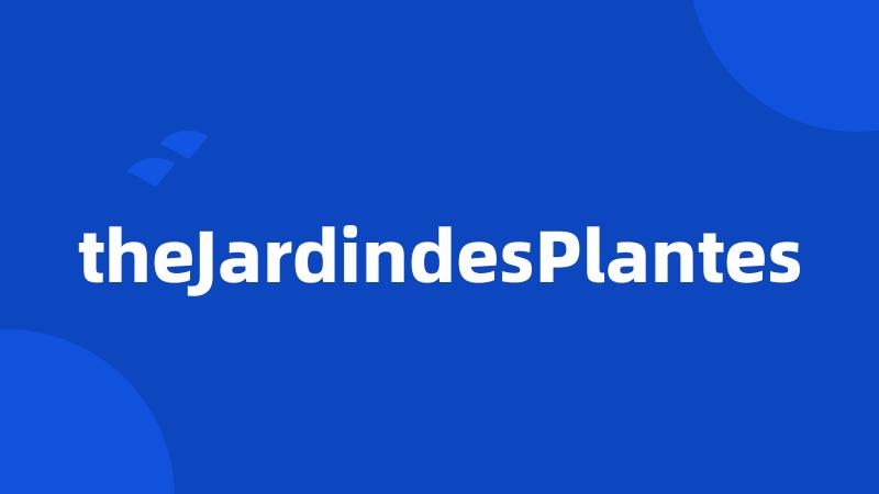theJardindesPlantes