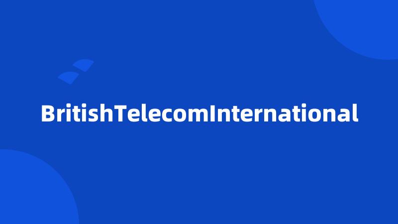 BritishTelecomInternational