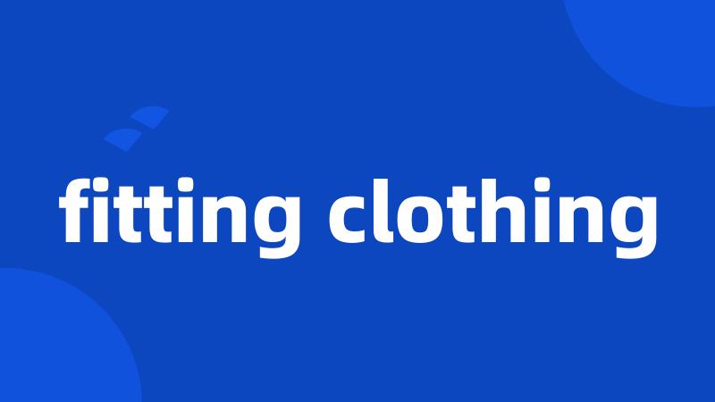 fitting clothing