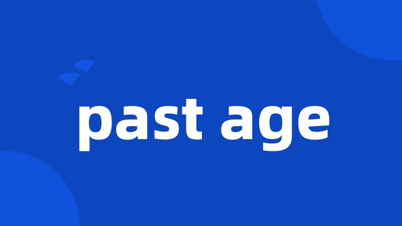 past age