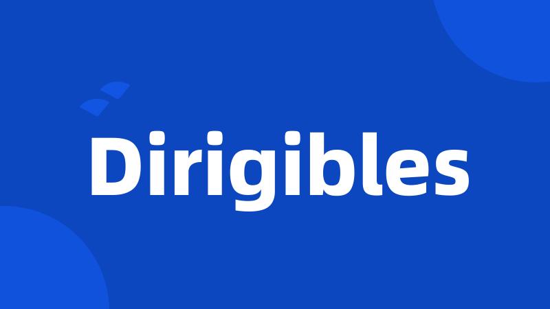 Dirigibles