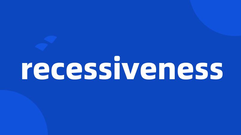 recessiveness