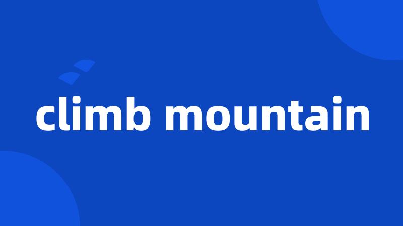 climb mountain