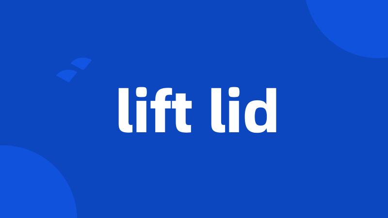 lift lid