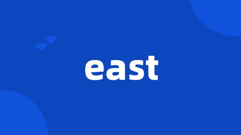 east