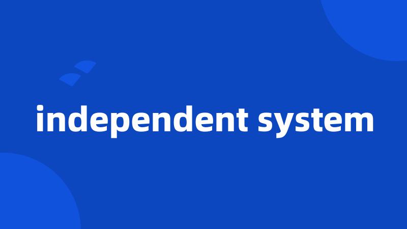 independent system