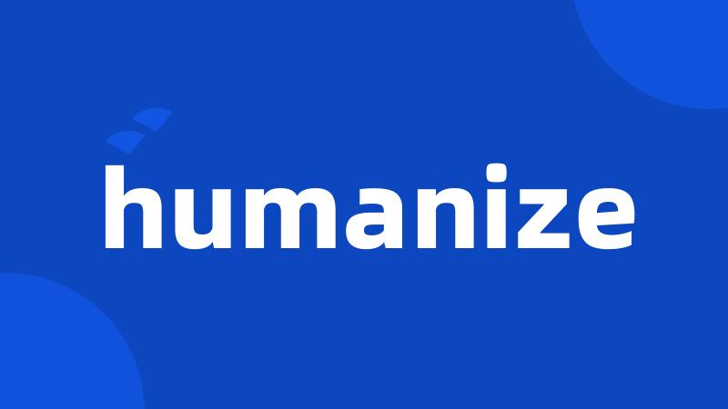 humanize