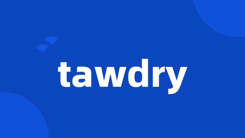 tawdry