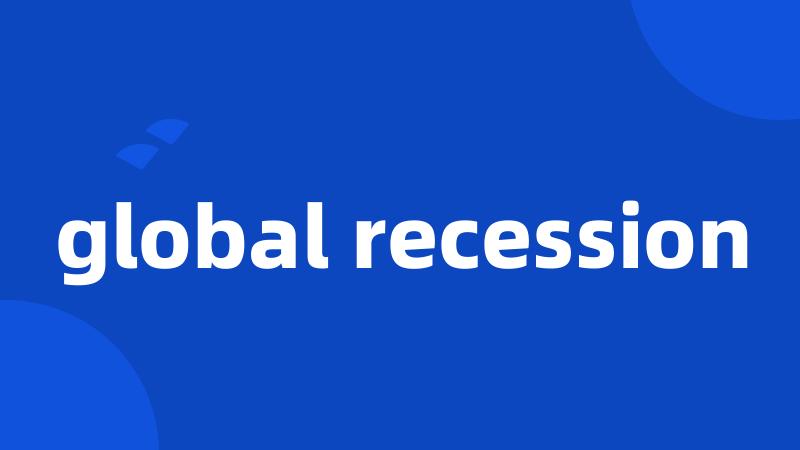 global recession