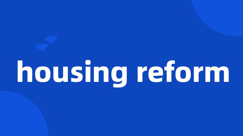 housing reform
