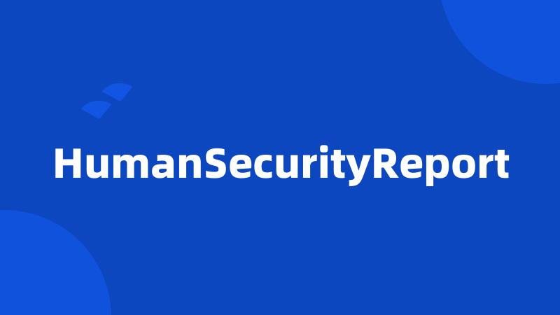 HumanSecurityReport