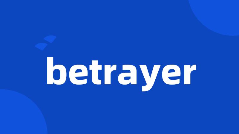 betrayer