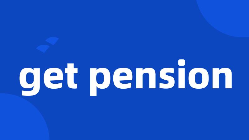 get pension