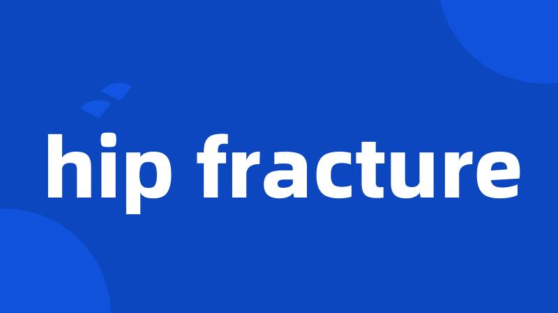 hip fracture