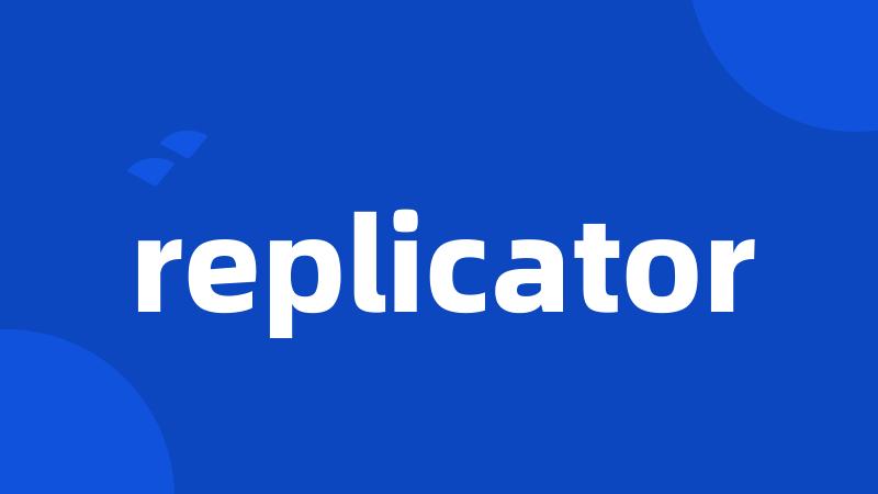 replicator