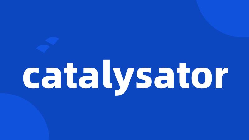 catalysator