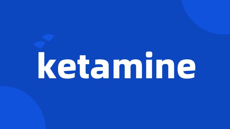 ketamine