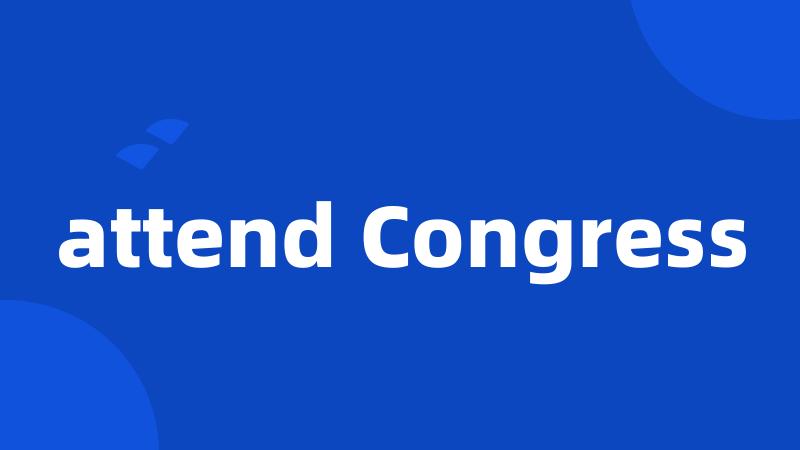 attend Congress