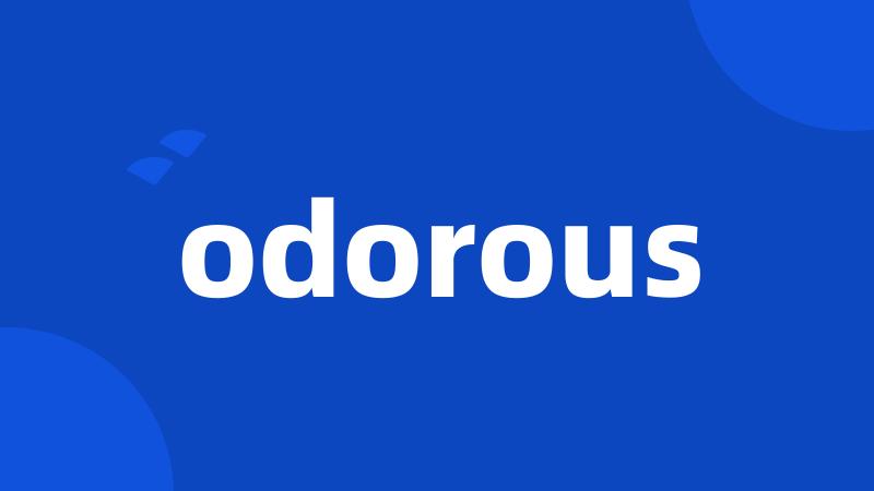 odorous