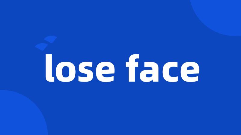 lose face