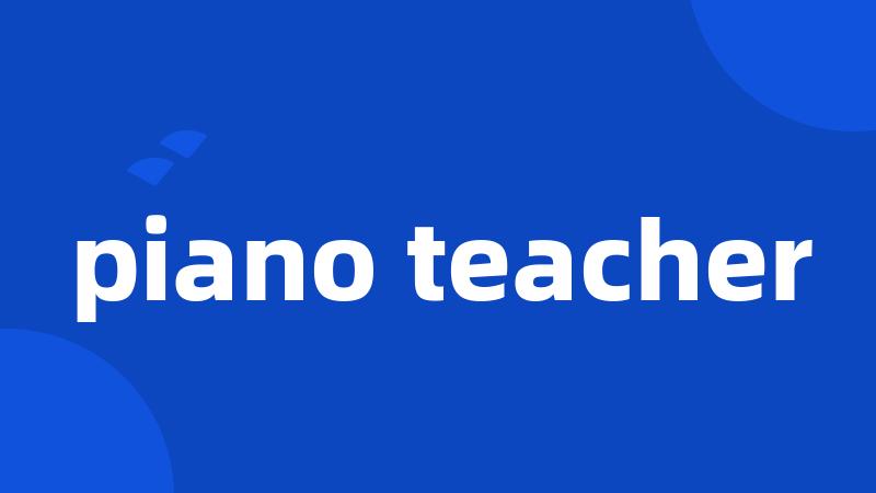 piano teacher