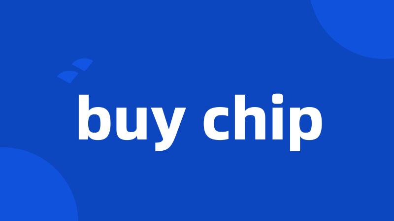 buy chip