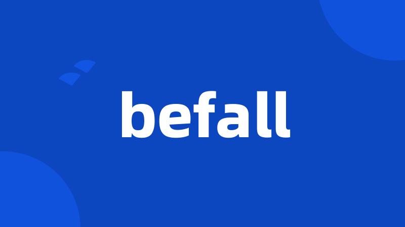 befall