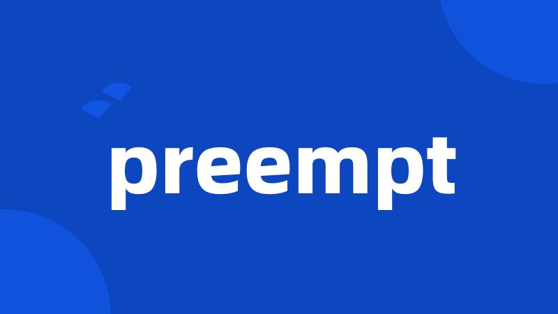 preempt