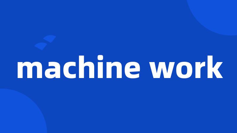 machine work