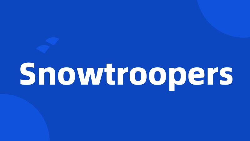 Snowtroopers