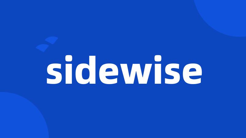 sidewise