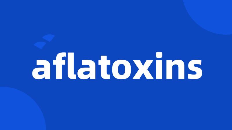 aflatoxins