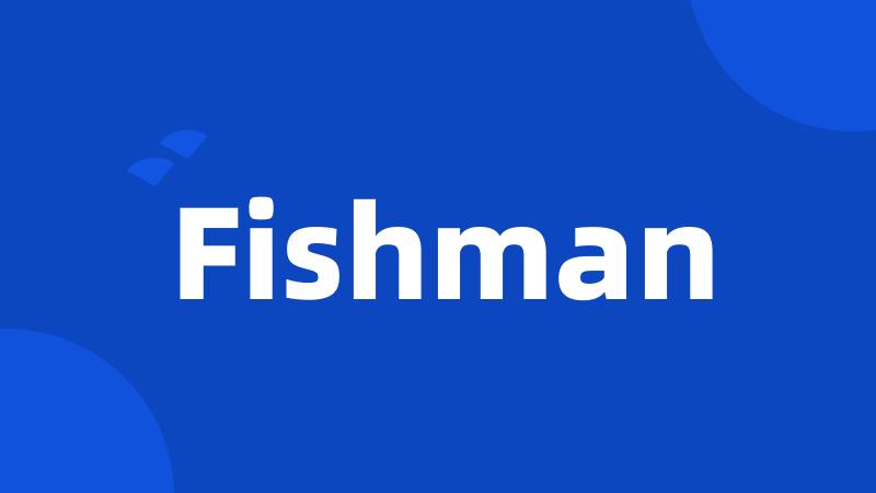 Fishman