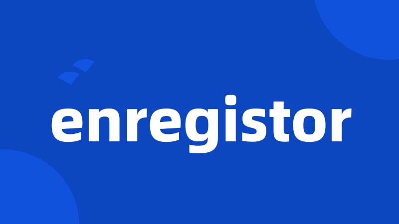 enregistor